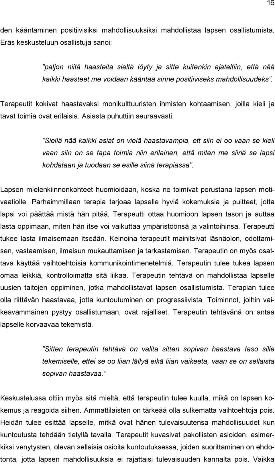 Terapeutit kokivat haastavaksi monikulttuuristen ihmisten kohtaamisen, joilla kieli ja tavat toimia ovat erilaisia.