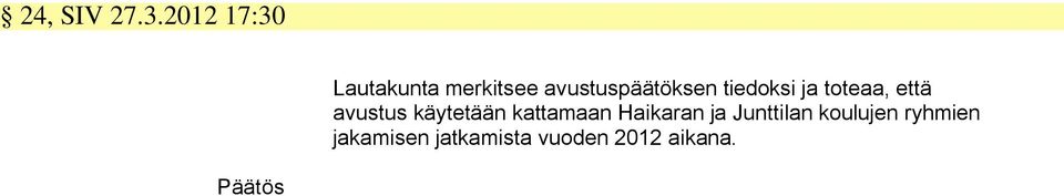 tiedoksi ja toteaa, että avustus käytetään