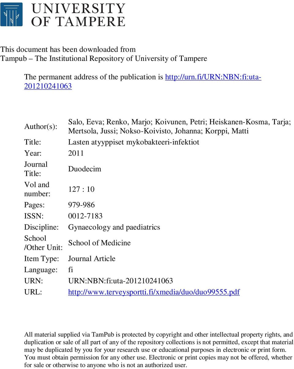 mykobakteeri-infektiot Year: 2011 Journal Title: Duodecim Vol and number: 127 : 10 Pages: 979-986 ISSN: 0012-7183 Discipline: Gynaecology and paediatrics School School of Medicine /Other Unit: Item