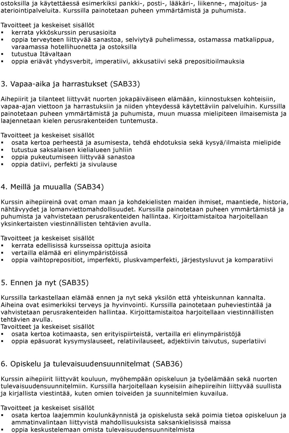 yhdysverbit, imperatiivi, akkusatiivi sekä prepositioilmauksia 3.