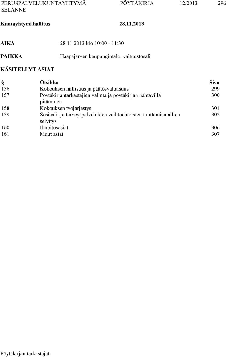 2013 klo 10:00-11:30 PAIKKA Haapajärven kaupungintalo, valtuustosali KÄSITELLYT ASIAT Otsikko Sivu 156