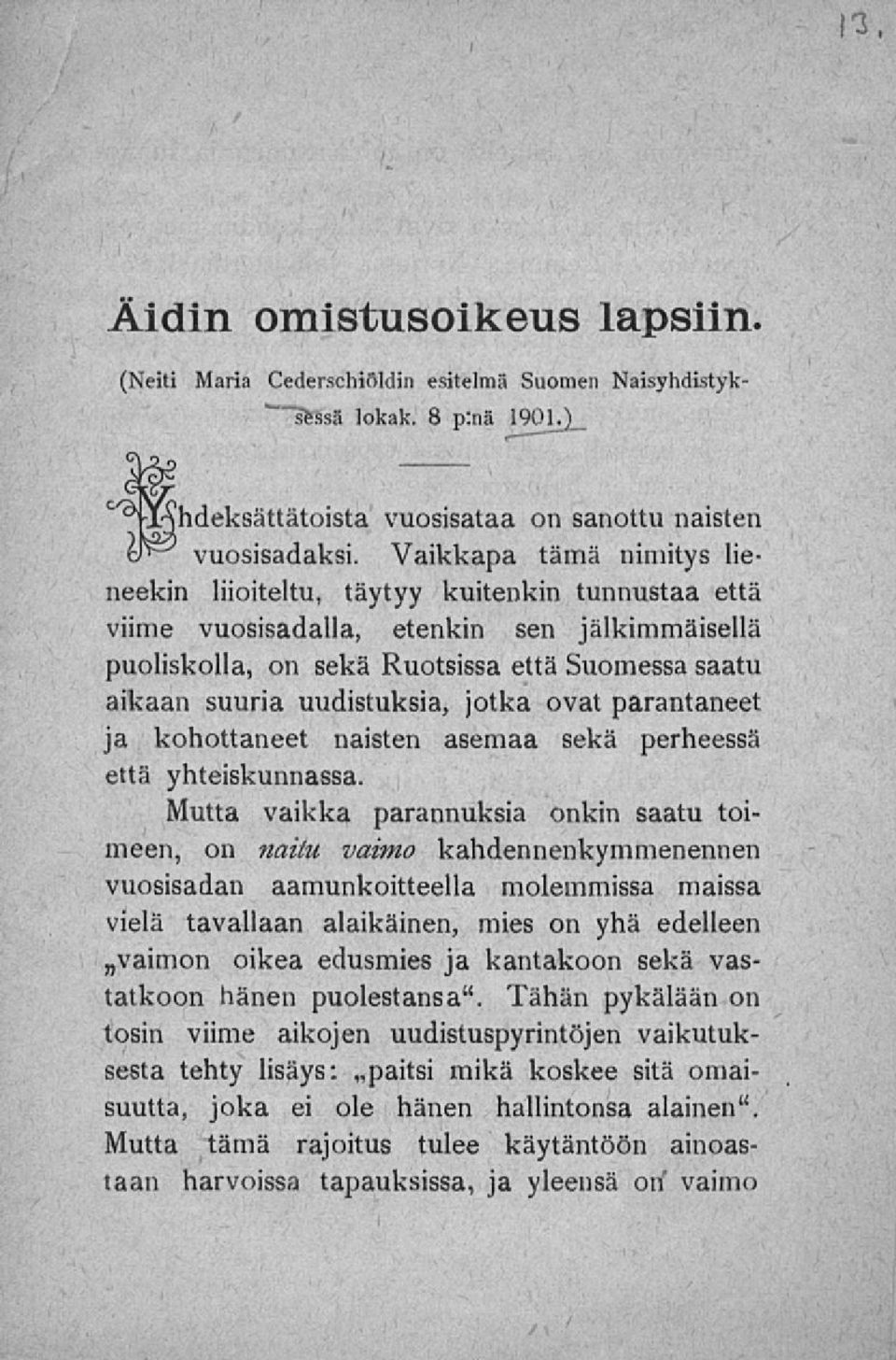 uudistuksia, jotka ovat parantaneet ja kohottaneet naisten asemaa sekä perheessä että yhteiskunnassa.
