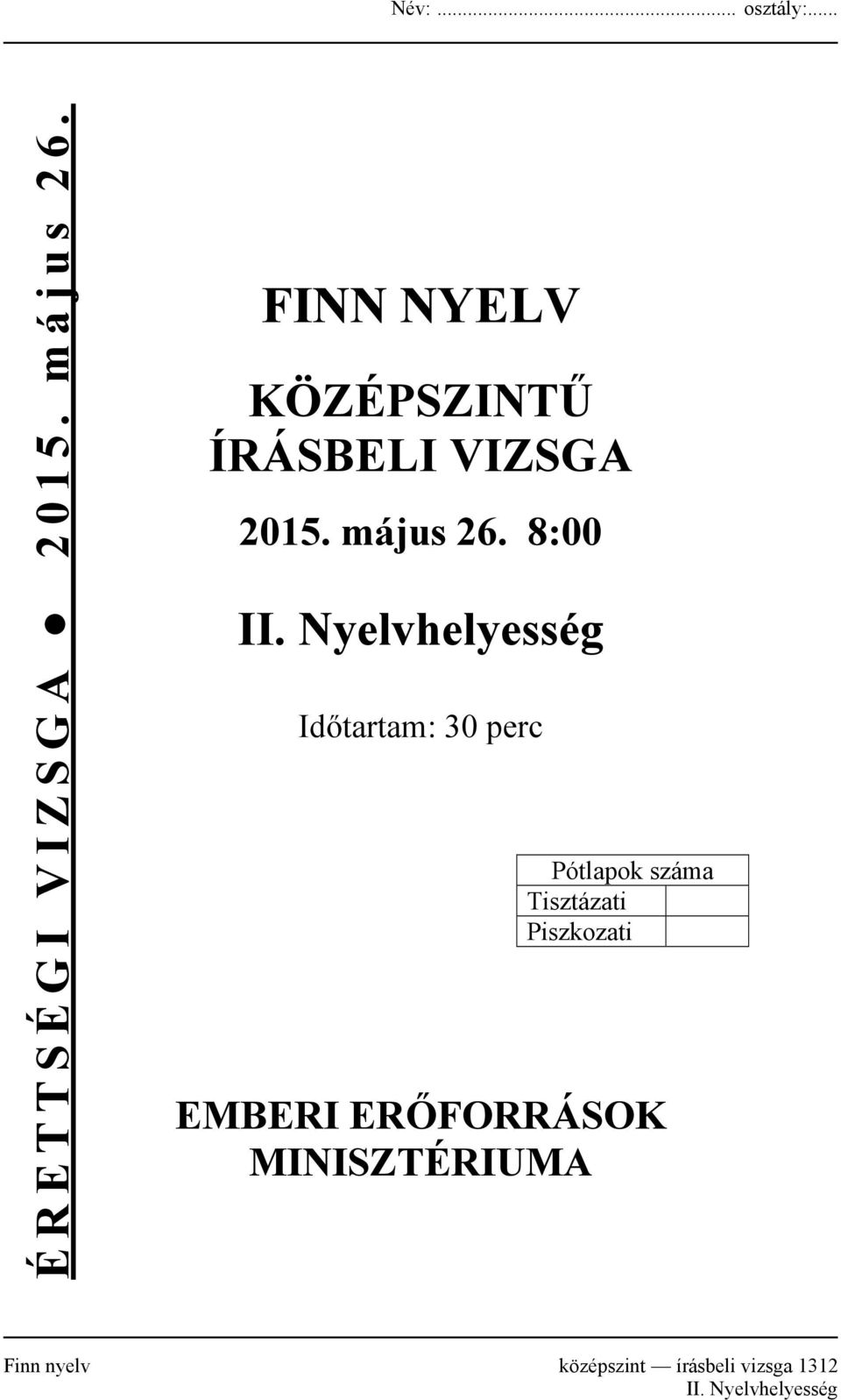 Nyelvhelyesség Időtartam: 30 perc Pótlapok száma Tisztázati