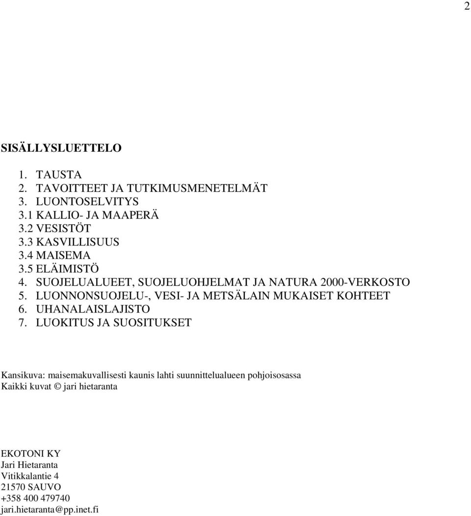 LUONNONSUOJELU-, VESI- JA METSÄLAIN MUKAISET KOHTEET 6. UHANALAISLAJISTO 7.