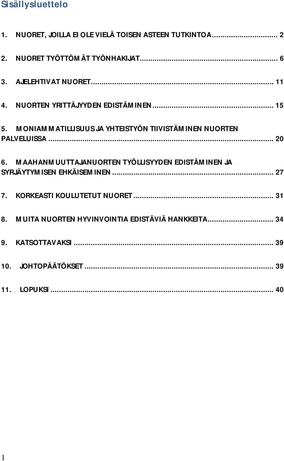 MONIAMMATILLISUUS JA YHTEISTYÖN TIIVISTÄMINEN NUORTEN PALVELUISSA... 20 6.