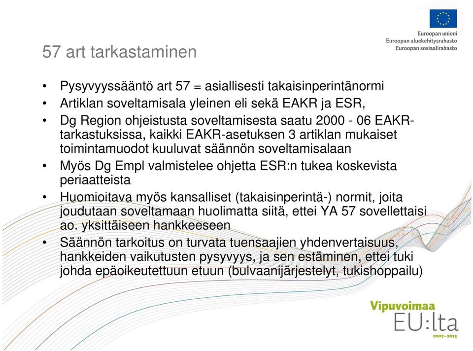 periaatteista Huomioitava myös kansalliset (takaisinperintä-) normit, joita joudutaan soveltamaan huolimatta siitä, ettei YA 57 sovellettaisi ao.