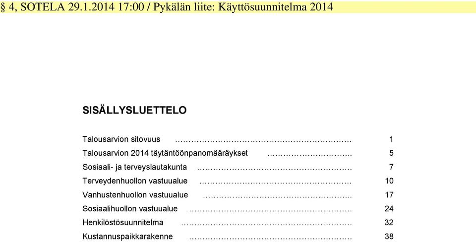 sitovuus 1 Talousarvion 2014 täytäntöönpanomääräykset.