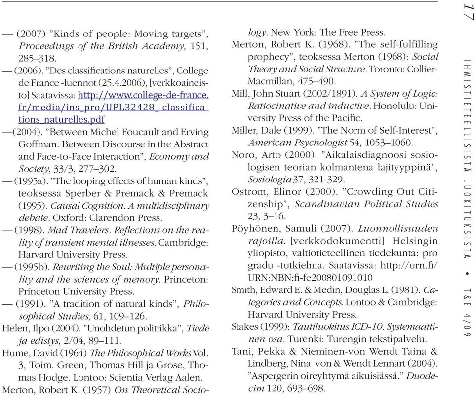 Between Michel Foucault and Erving Goffman: Between Discourse in the Abstract and Face-to-Face Interaction, Economy and Society, 33/3, 277 302. (1995a).