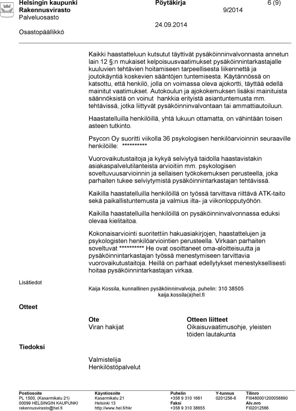 Autokoulun ja ajokokemuksen lisäksi mainituista säännöksistä on voinut hankkia erityistä asiantuntemusta mm. tehtävissä, jotka liittyvät pysäköinninvalvontaan tai ammattiautoiluun.