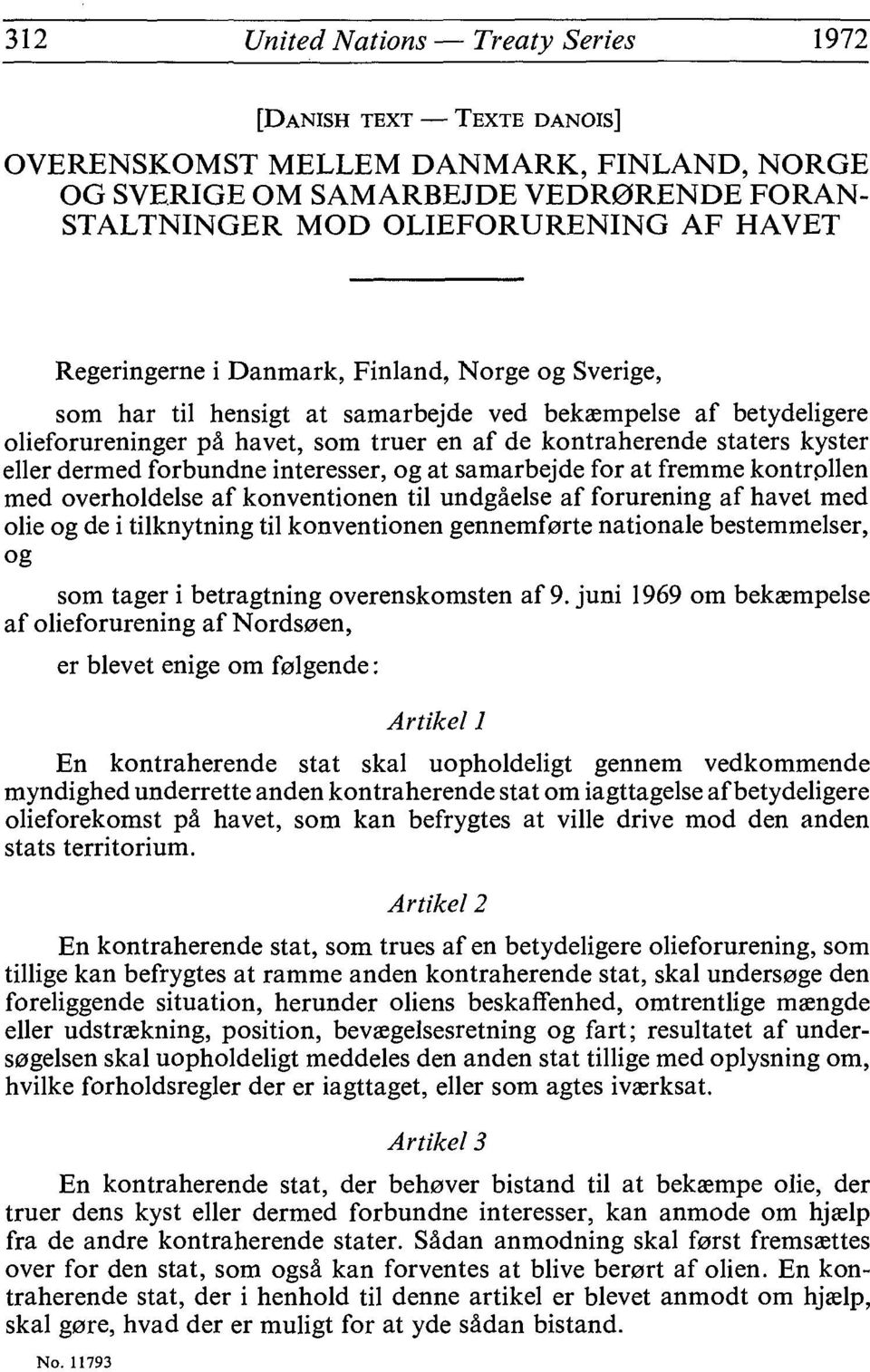 dermed forbundne int resser, og at samarbejde for at fremme kontrpllen med overholdelse af konventionen til undg else af forurening af havet med olie og de i tilknytning til konventionen gennemf0rte