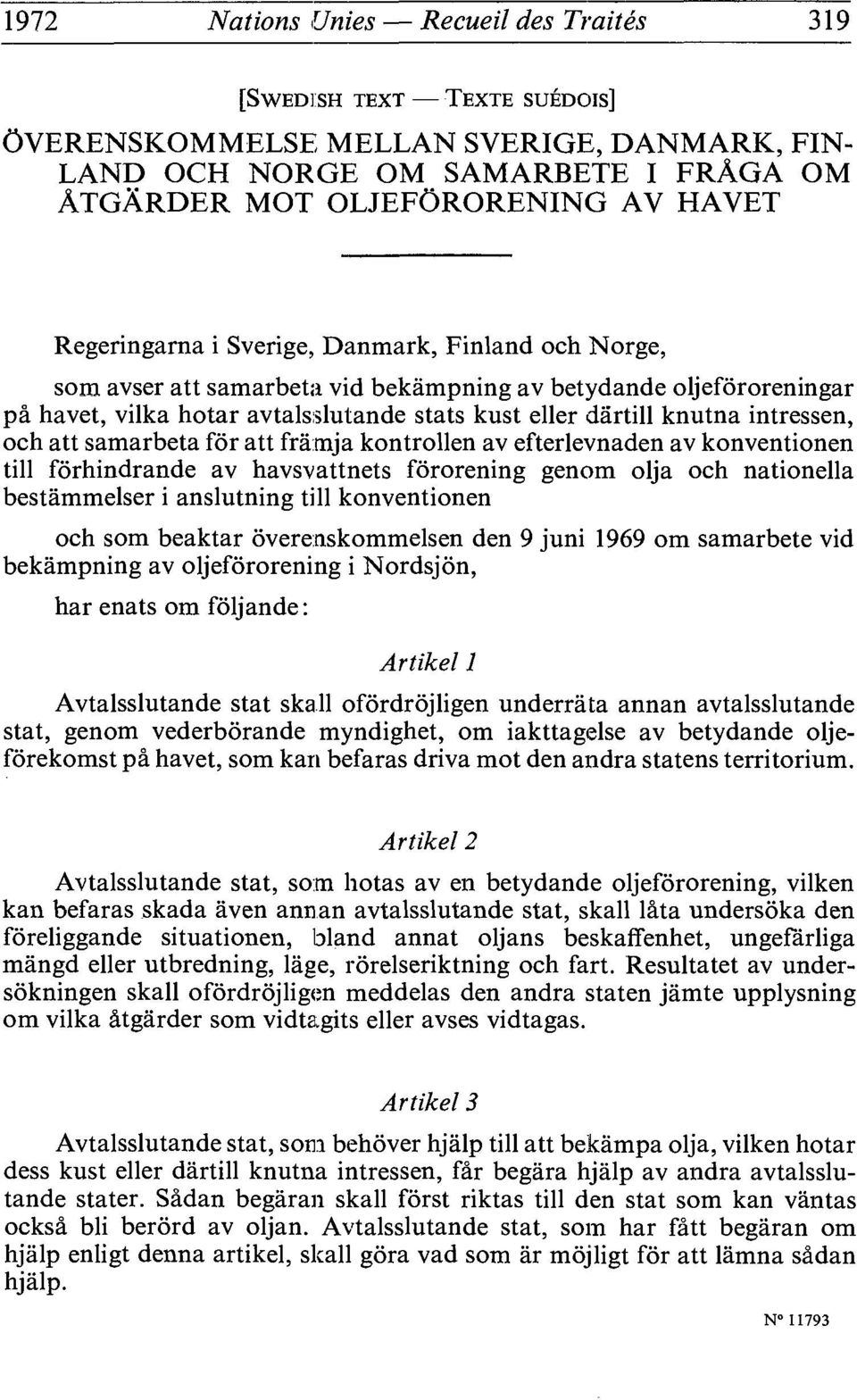 intressen, och att samarbeta for att frâmja kontrollen av efterlevnaden av konventionen till fôrhindrande av havsvattnets fôrorening genom olja och nationella bestàmmelser i anslutning till