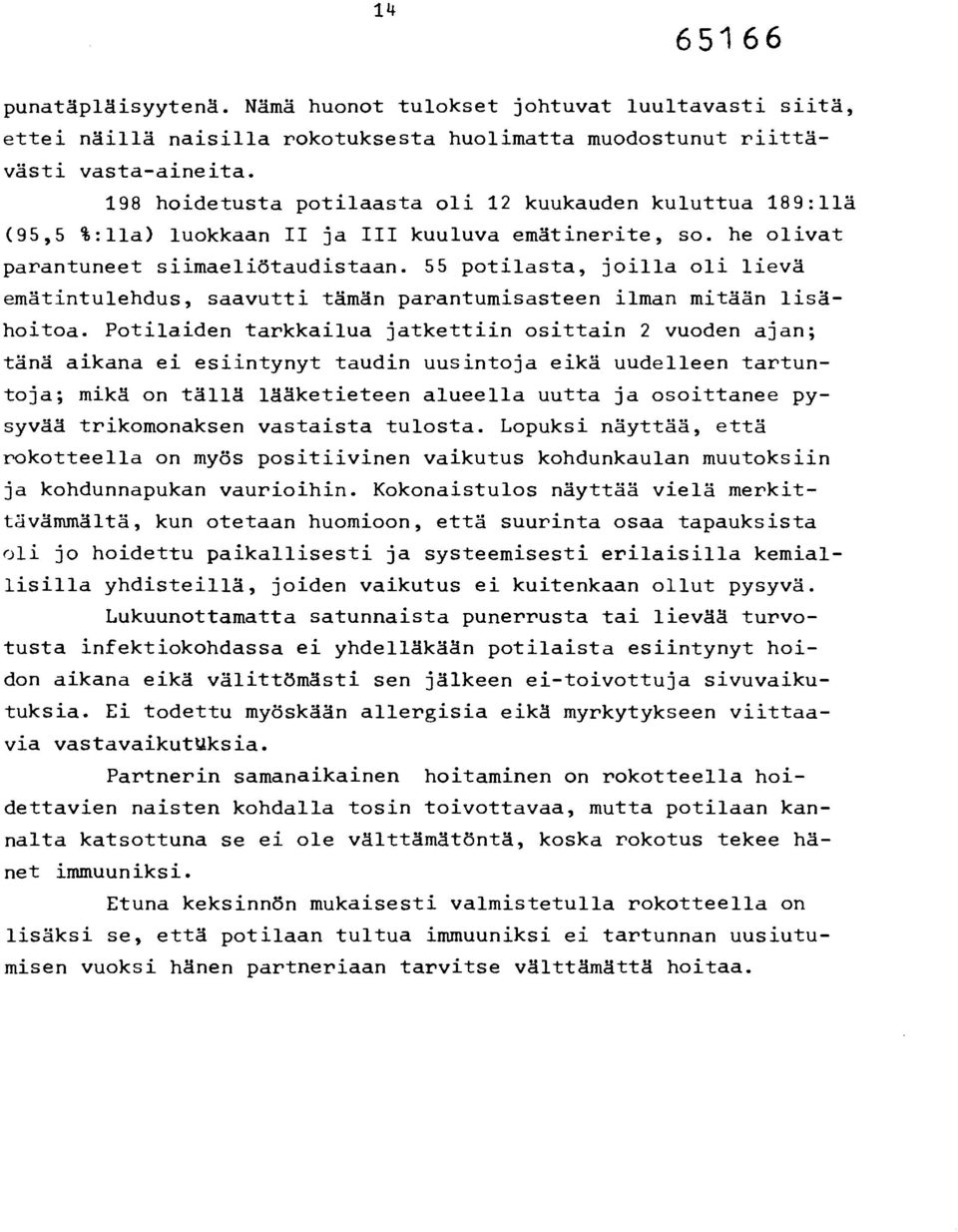 55 potilasta, joilla oli lievä emätintulehdus, saavutti tämän parantumisasteen ilman mitään lisähoitoa.