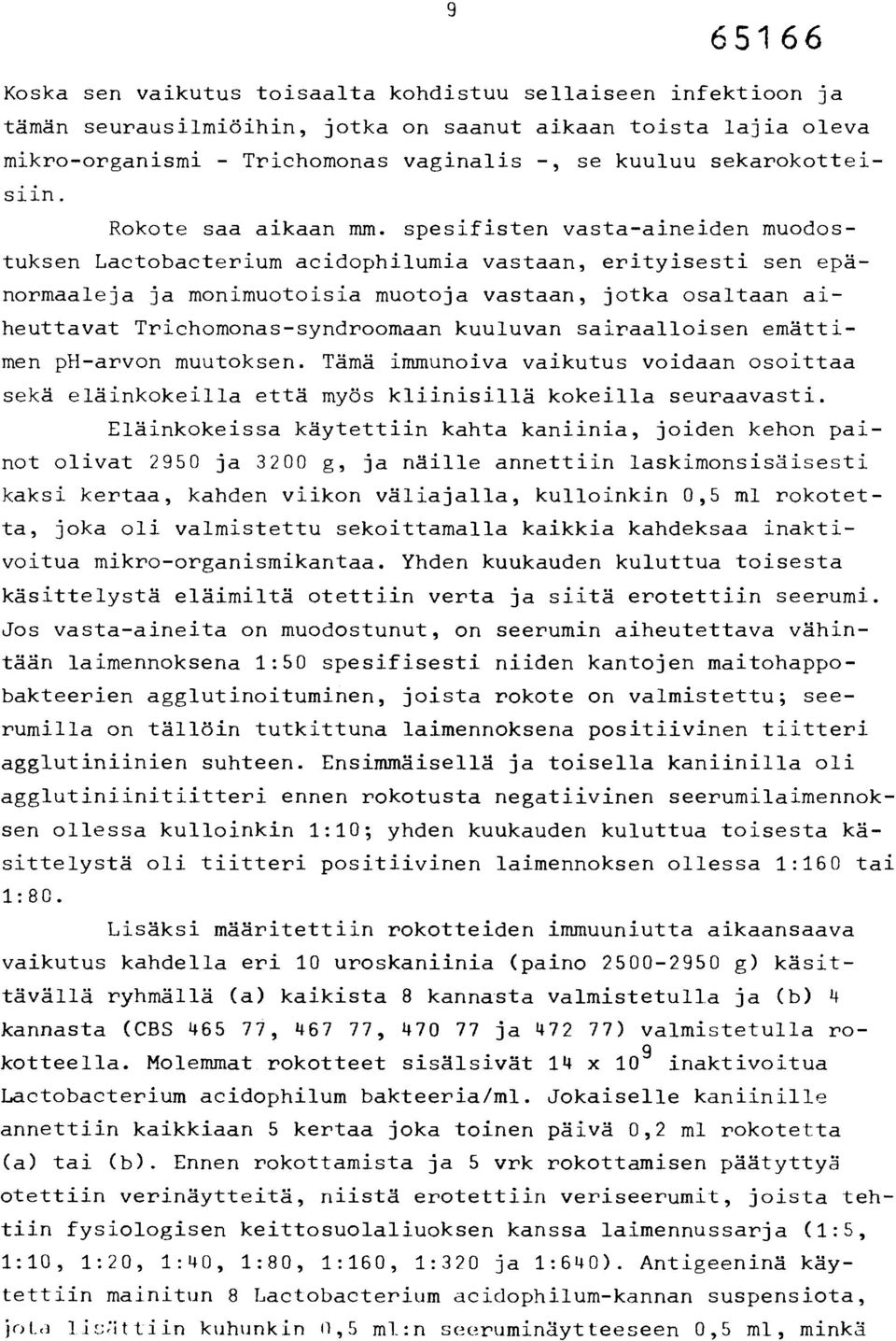 spesifisten vasta-aineiden muodostuksen Lactobacterium acidophilumia vastaan, erityisesti sen epänormaaleja ja monimuotoisia muotoja vastaan, jotka osaltaan aiheuttavat Trichomonas-syndroomaan