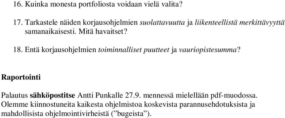 18. Entä korjausohjelmien toiminnalliset puutteet ja vauriopistesumma?