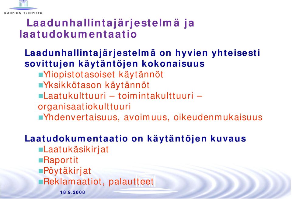 Laatukulttuuri toimintakulttuuri organisaatiokulttuuri Yhdenvertaisuus, avoimuus,