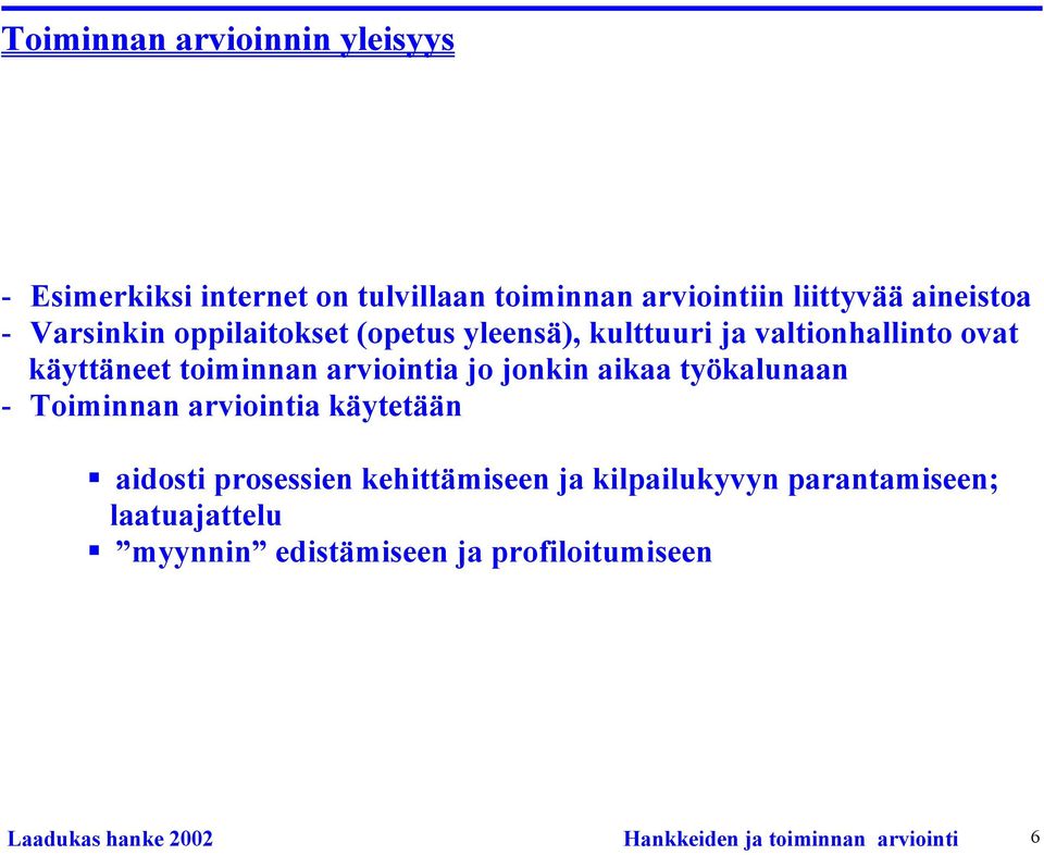 jonkin aikaa työkalunaan - Toiminnan arviointia käytetään aidosti prosessien kehittämiseen ja kilpailukyvyn