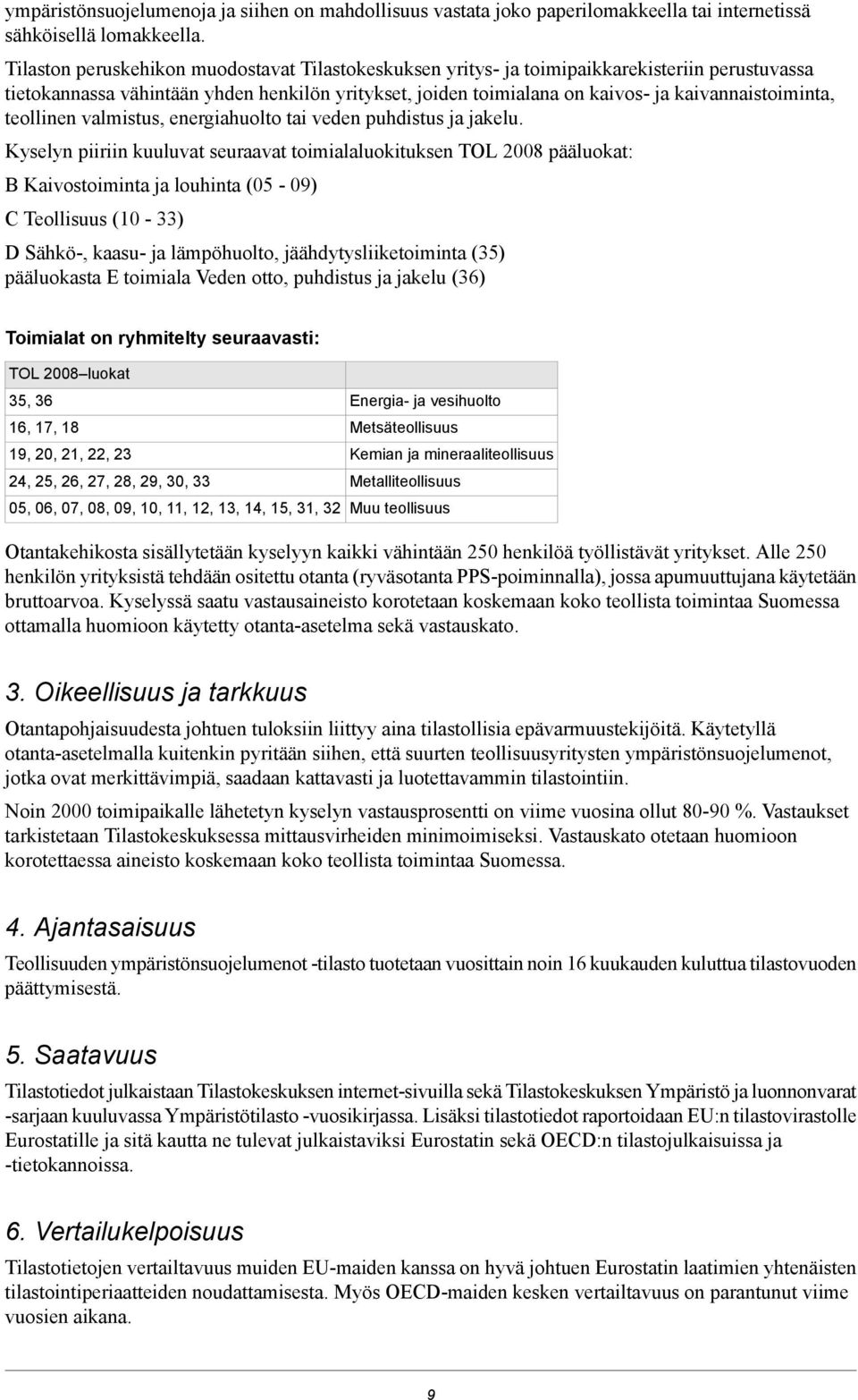 teollinen valmistus, energiahuolto tai veden puhdistus ja jakelu.