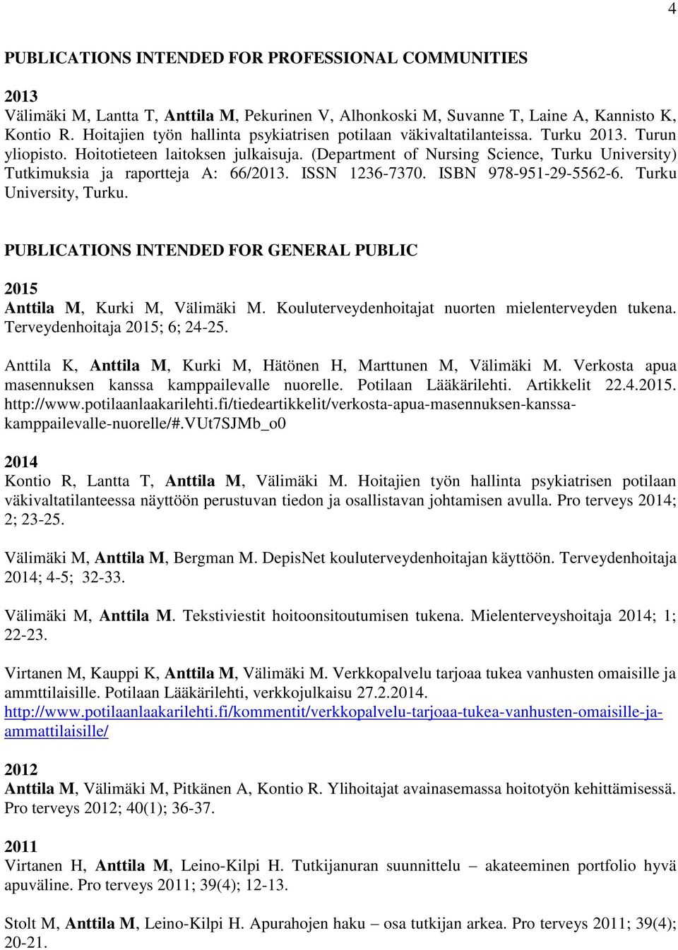 (Department of Nursing Science, Turku University) Tutkimuksia ja raportteja A: 66/2013. ISSN 1236-7370. ISBN 978-951-29-5562-6. Turku University, Turku.