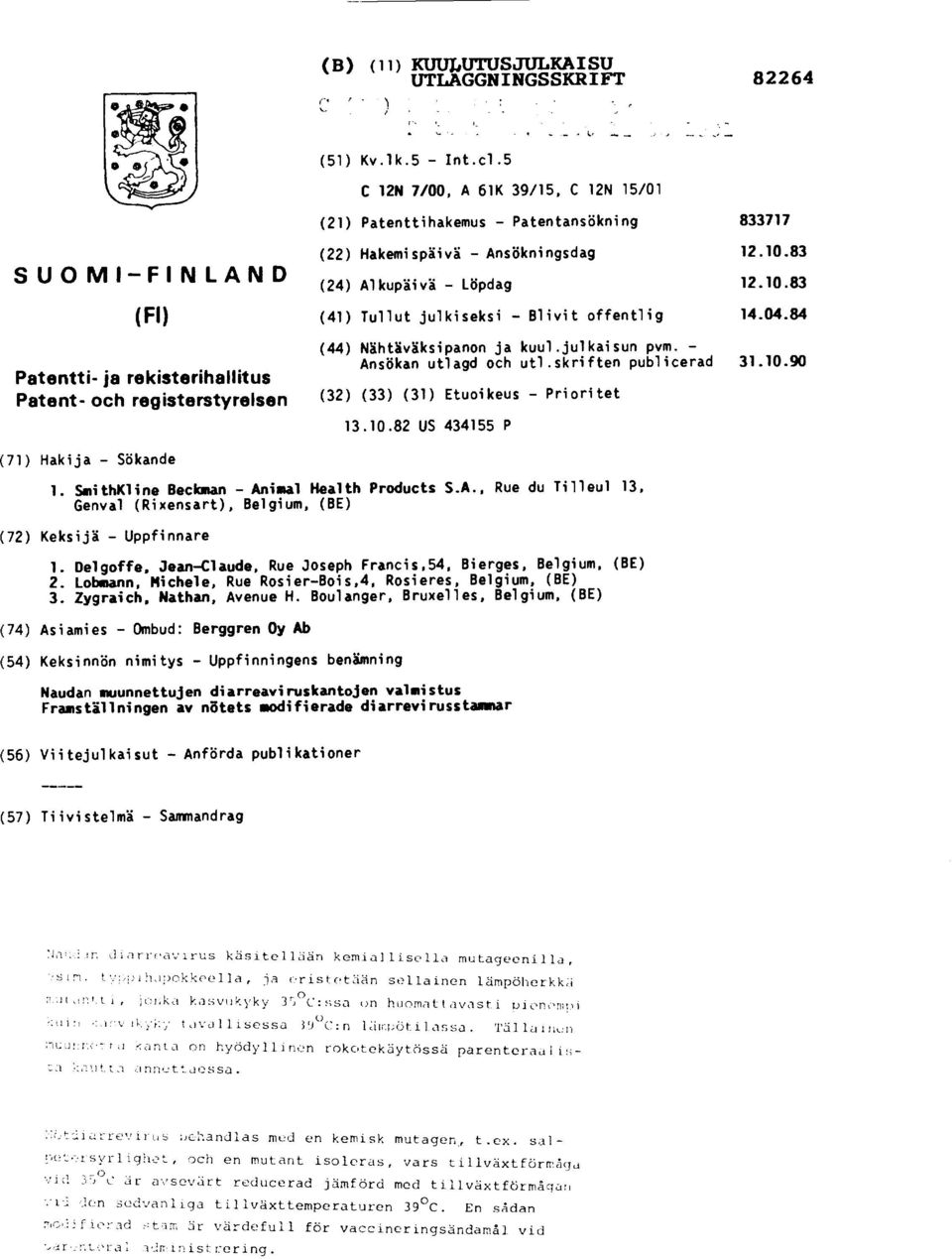 83 (24) Alkupäivä Löpdag 12.10.83 (41) Tullut julkiseksi Blivit offentlig 14.04.84 (44) Nähtäväksipanon ja kuul.julkaisun pvm. Ansökan utlagd och utl.skriften publicerad 31.10.90 (32) (33) (31) Etuoikeus Prioritet 13.