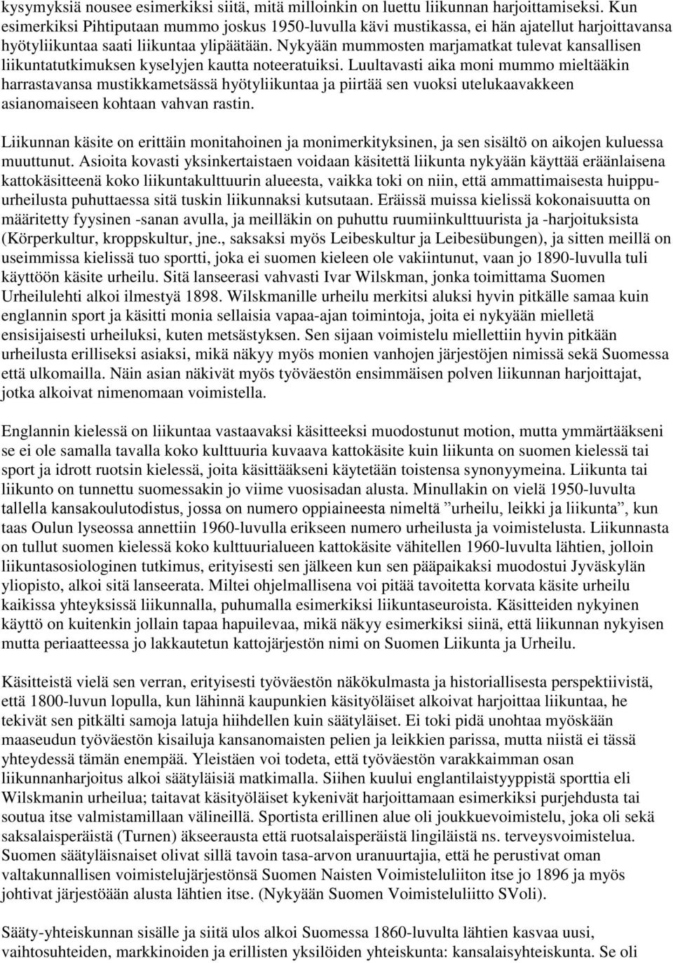 Nykyään mummosten marjamatkat tulevat kansallisen liikuntatutkimuksen kyselyjen kautta noteeratuiksi.