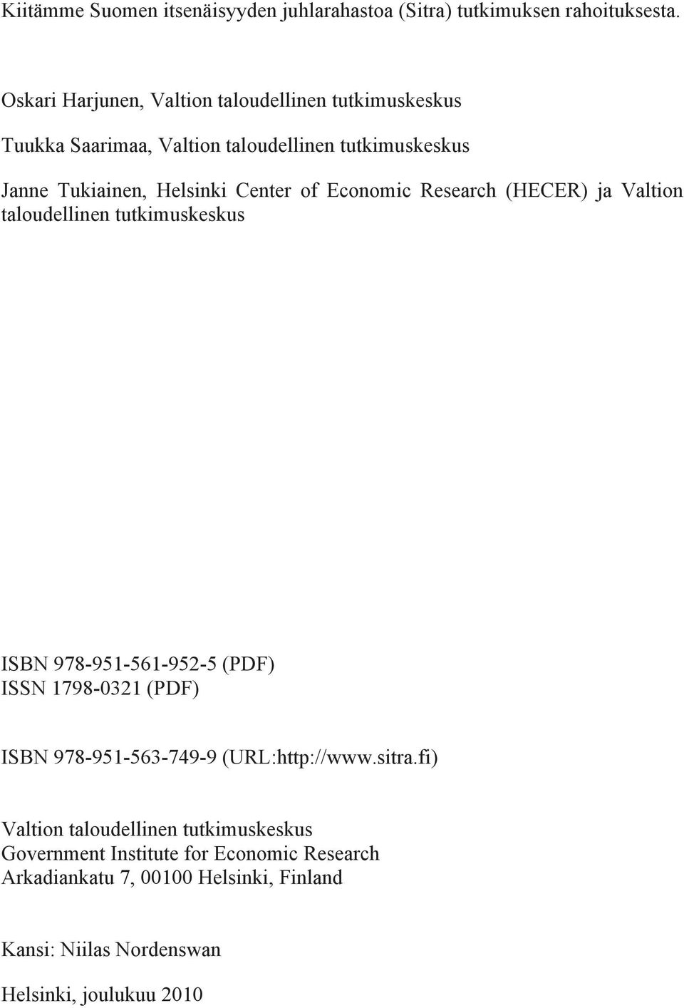 Center of Economic Research (HECER) ja Valtion taloudellinen tutkimuskeskus ISBN 978-951-561-952-5 (PDF) ISSN 1798-0321 (PDF) ISBN