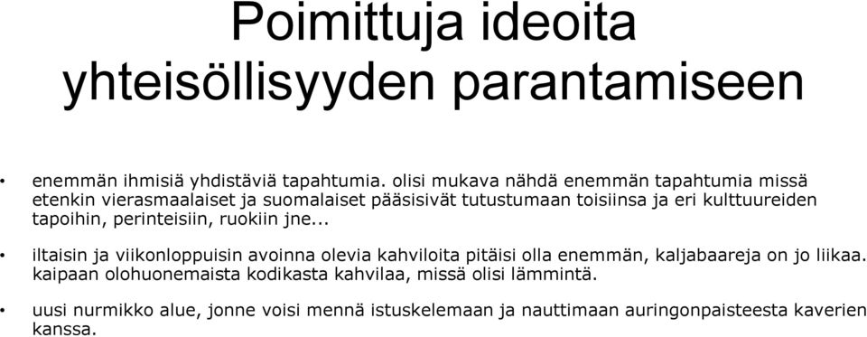 kulttuureiden tapoihin, perinteisiin, ruokiin jne.