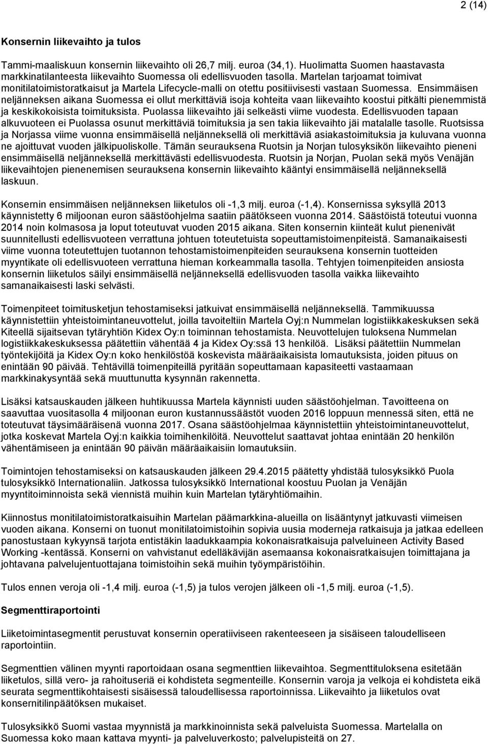 Martelan tarjoamat toimivat monitilatoimistoratkaisut ja Martela Lifecycle-malli on otettu positiivisesti vastaan Suomessa.