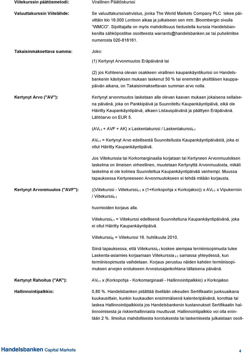 se tai puhelimitse numerosta 020-816161.