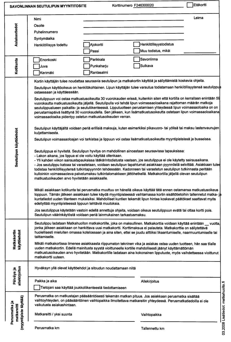 Juva Punkaharju flsulkava 2 Kerimäki Rantasalmi Kortin käyttäjan tulee noudattaa seuraavia seutulipun ja matkakortin käyttöä ja säilyttamistä koskevia ohjeita.