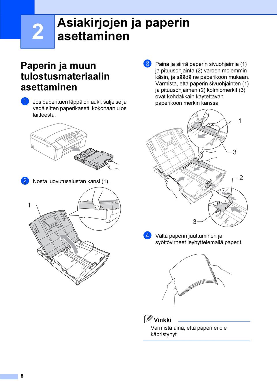 c Paina ja siirrä paperin sivuohjaimia (1) ja pituusohjainta (2) varoen molemmin käsin, ja säädä ne paperikoon mukaan.