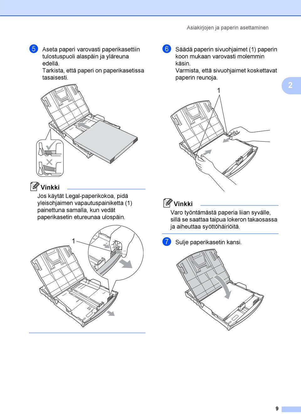 Varmista, että sivuohjaimet koskettavat paperin reunoja.