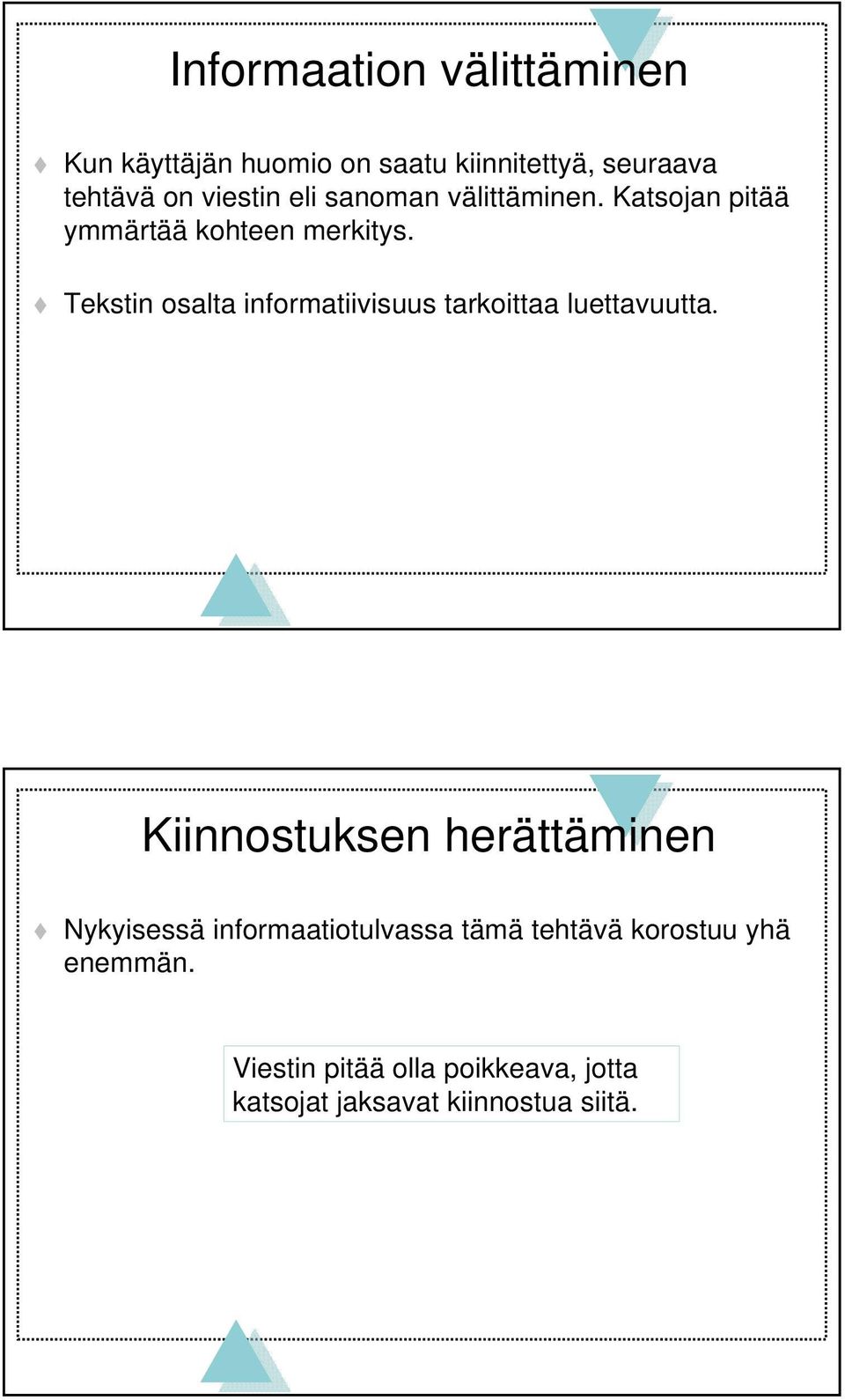 Tekstin osalta informatiivisuus tarkoittaa luettavuutta.