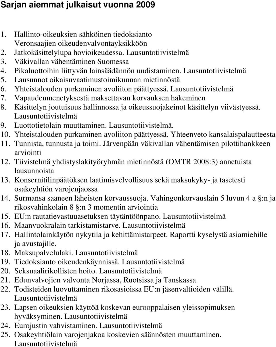 Yhteistalouden purkaminen avoliiton päättyessä. Lausuntotiivistelmä 7. Vapaudenmenetyksestä maksettavan korvauksen hakeminen 8.