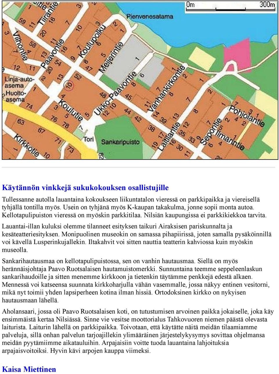 Lauantai-illan kuluksi olemme tilanneet esityksen taikuri Airaksisen pariskunnalta ja kesäteatteriesityksen.