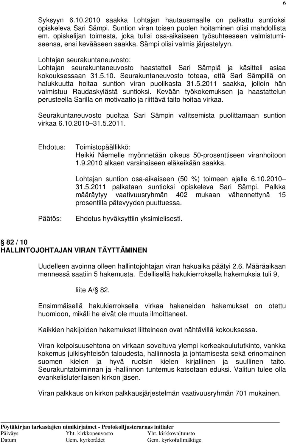 Lohtajan seurakuntaneuvosto: Lohtajan seurakuntaneuvosto haastatteli Sari Sämpiä ja käsitteli asiaa kokouksessaan 31.5.10.