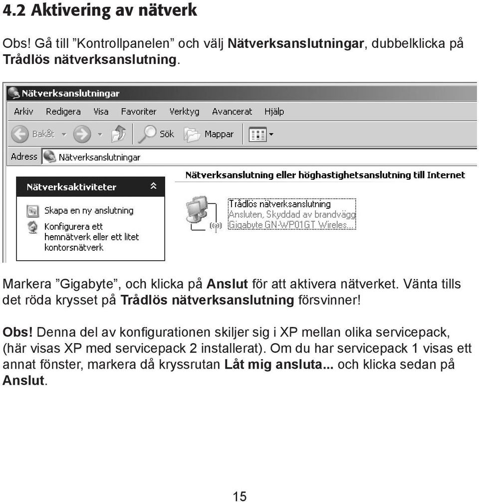 Markera Gigabyte, och klicka på Anslut för att aktivera nätverket.