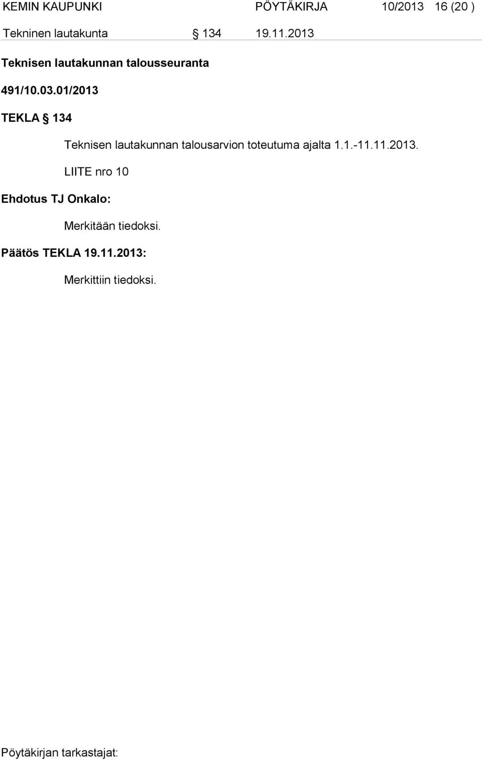 01/2013 TEKLA 134 Teknisen lautakunnan talousarvion toteutuma ajalta 1.