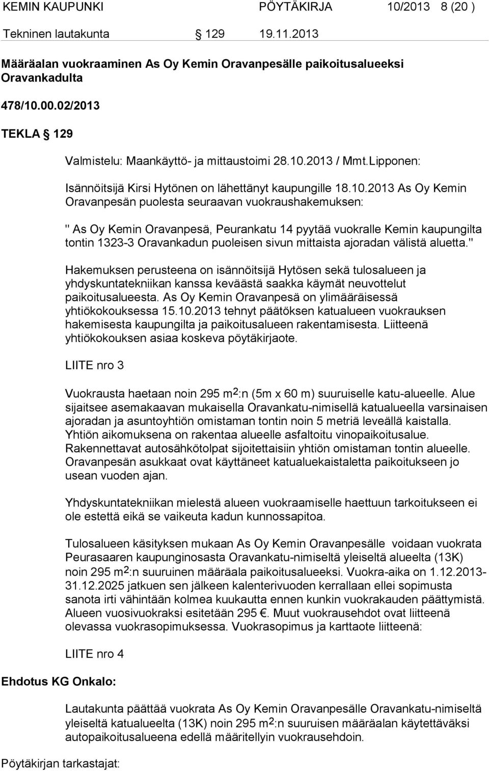 2013 / Mmt.Lipponen: Isännöitsijä Kirsi Hytönen on lähettänyt kaupungille 18.10.