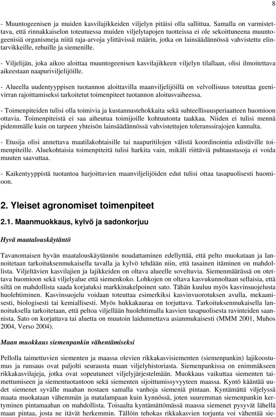 lainsäädännössä vahvistettu elintarvikkeille, rehuille ja siemenille.