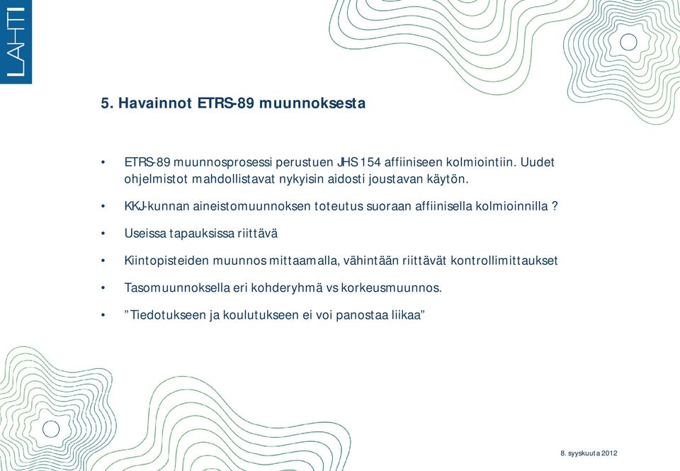 KKJ-kunnan aineistomuunnoksen toteutus suoraan affiinisella kolmioinnilla?