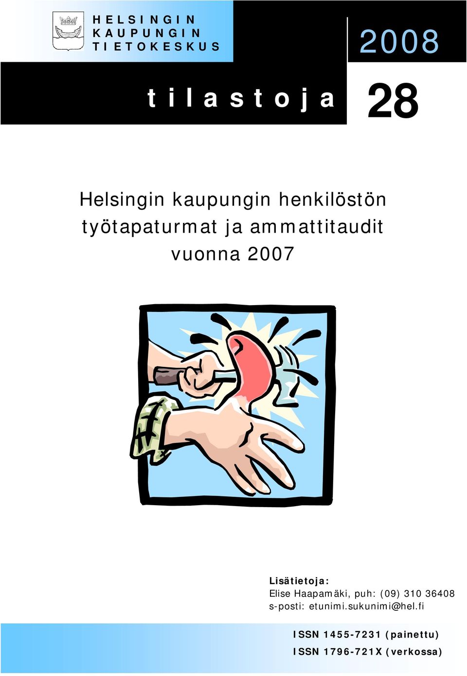 vuonna 2007 Lisätietoja: Elise Haapamäki, puh: (09) 310 36408 s-posti: