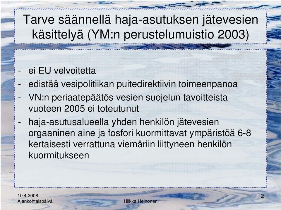 tavoitteista vuoteen 2005 ei toteutunut - haja-asutusalueella yhden henkilön jätevesien orgaaninen