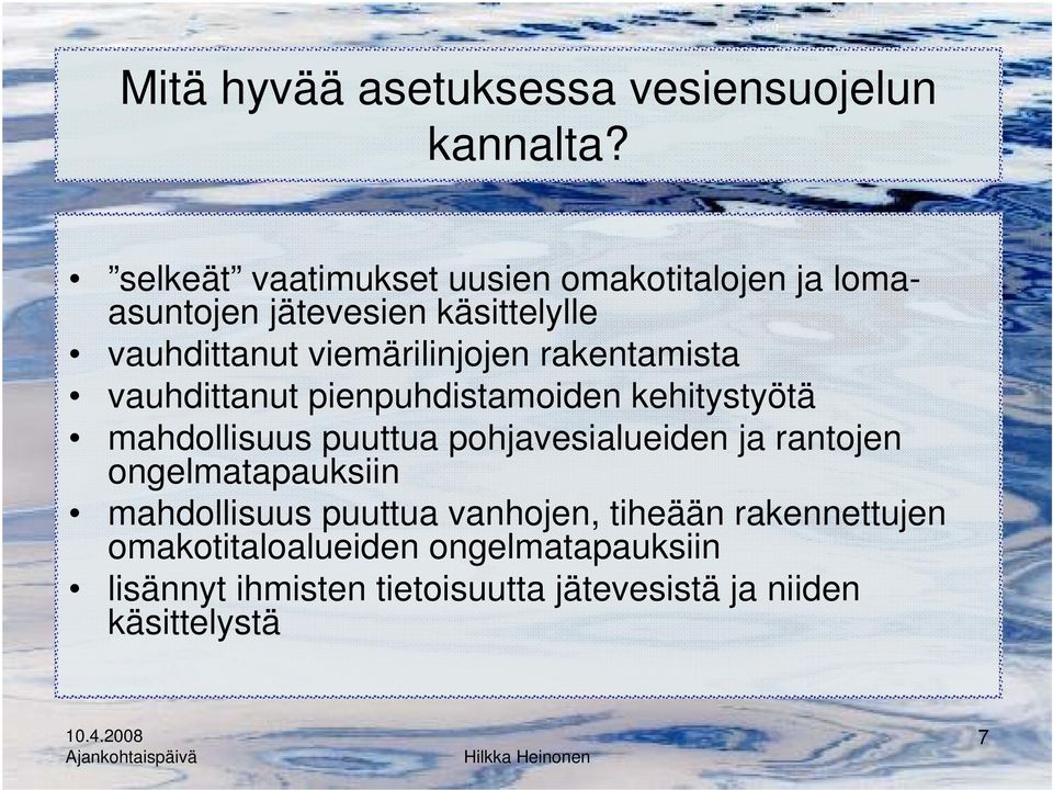 rakentamista vauhdittanut pienpuhdistamoiden kehitystyötä mahdollisuus puuttua pohjavesialueiden ja rantojen