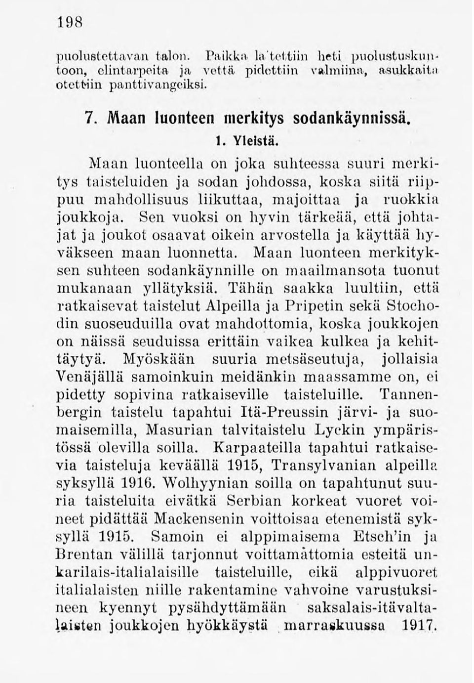 Sen vuoksi on hyvin tärkeää, että johtajat ja joukot osaavat oikein arvostella ja käyttää hyväkseen maan luonnetta.