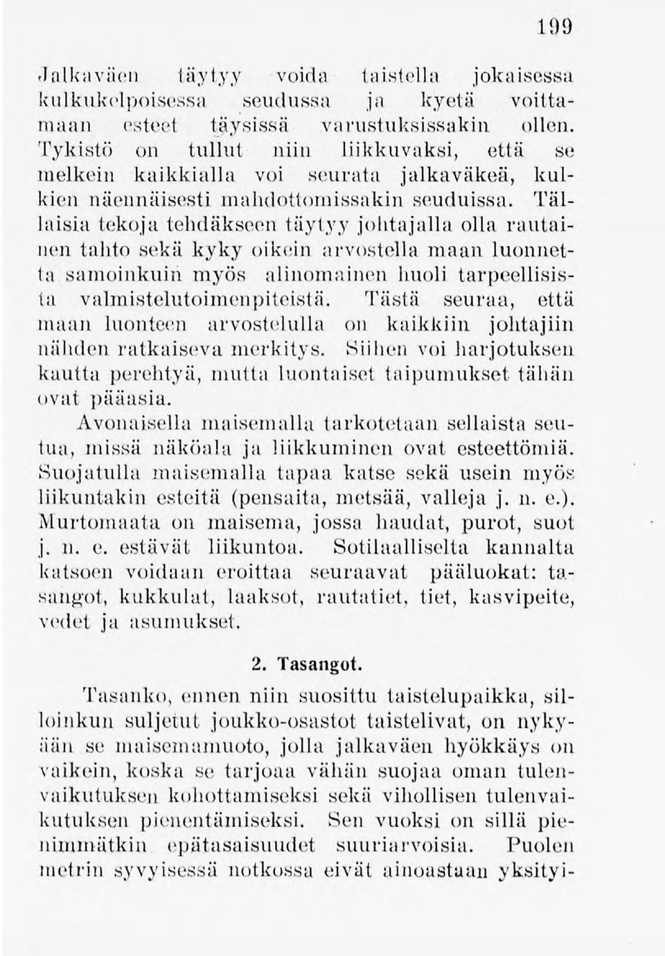 Tällaisia tekoja tehdäkseen täytyy johtajallaolla rautainen tahto sekä kyky oikein arvostella maan luonnetta samoinkuin myös alinomainen huoli tarpeellisista valmistelutoimenpiteistä.