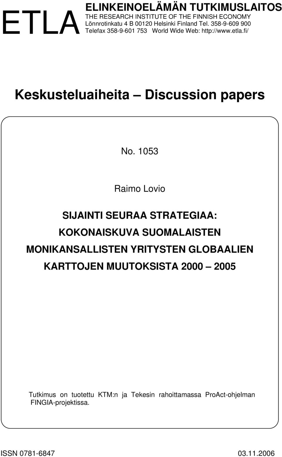 1053 Raimo Lovio SIJAINTI SEURAA STRATEGIAA: KOKONAISKUVA SUOMALAISTEN MONIKANSALLISTEN YRITYSTEN GLOBAALIEN KARTTOJEN