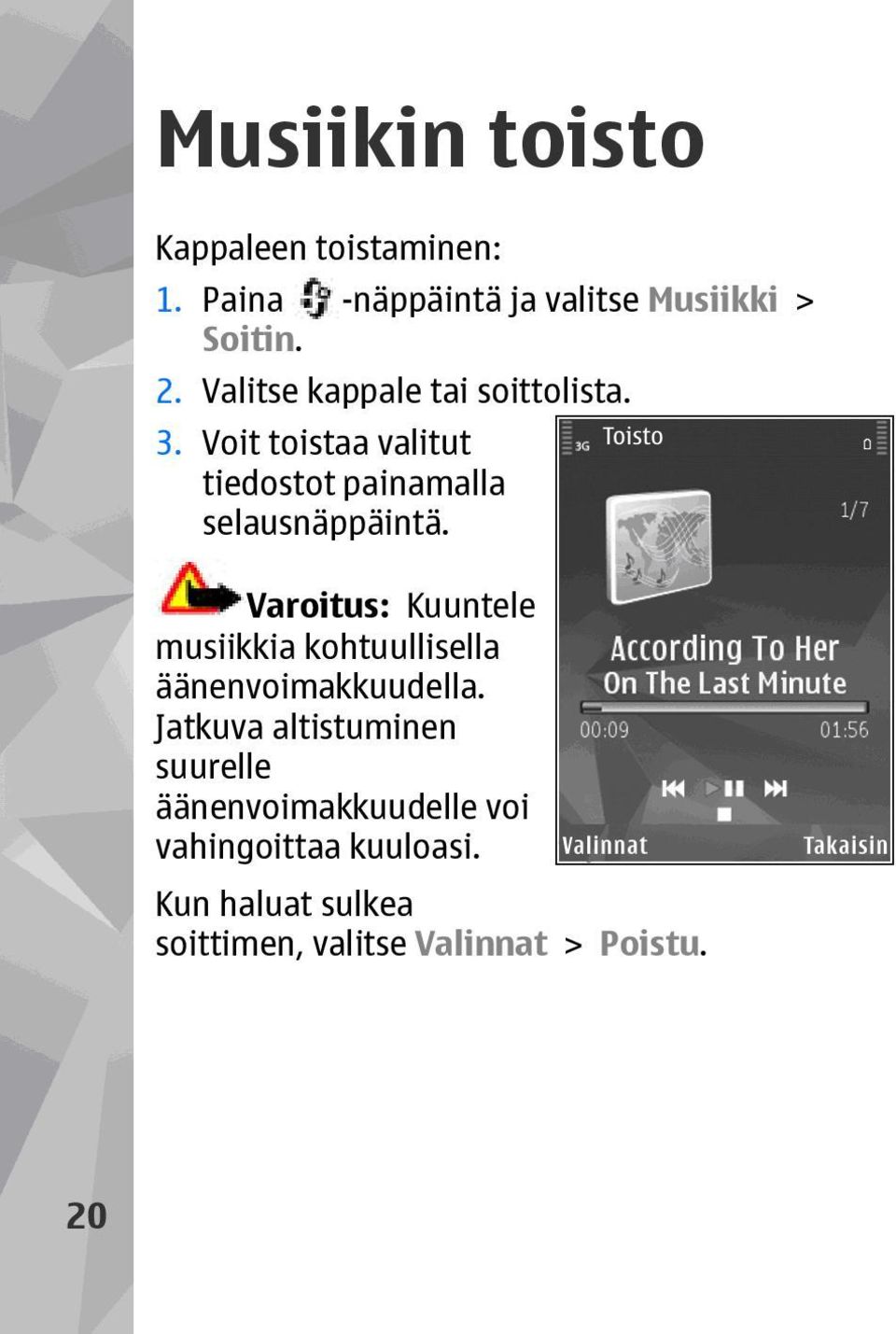 Varoitus: Kuuntele musiikkia kohtuullisella äänenvoimakkuudella.