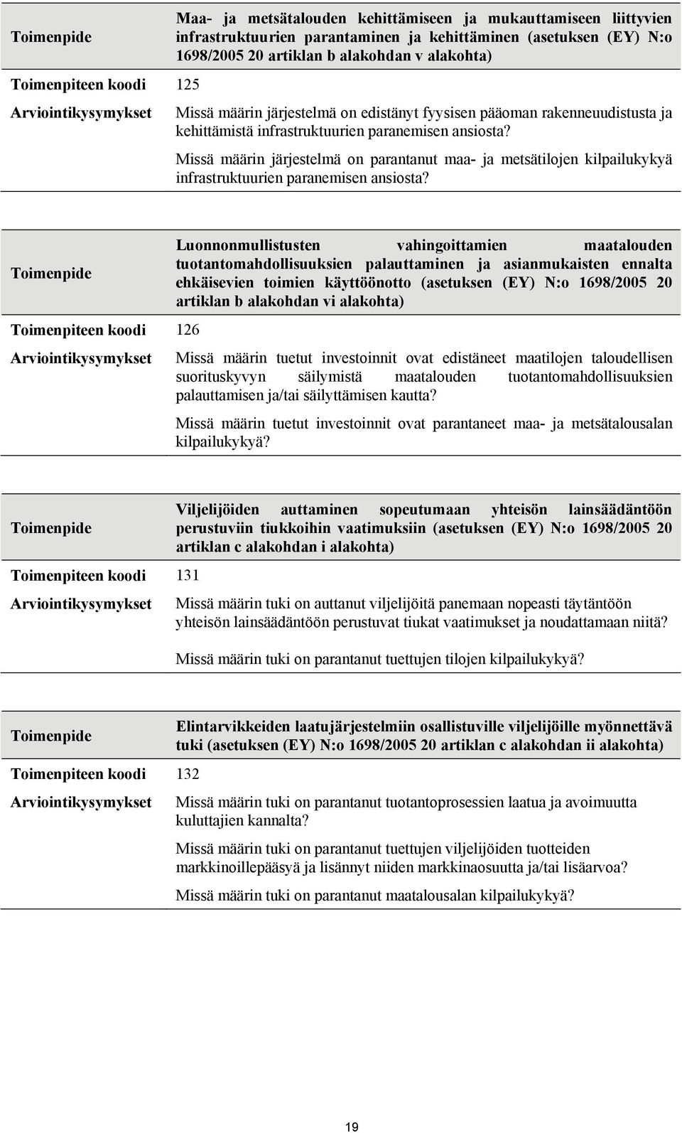 Missä määrin järjestelmä on parantanut maa- ja metsätilojen kilpailukykyä infrastruktuurien paranemisen ansiosta?