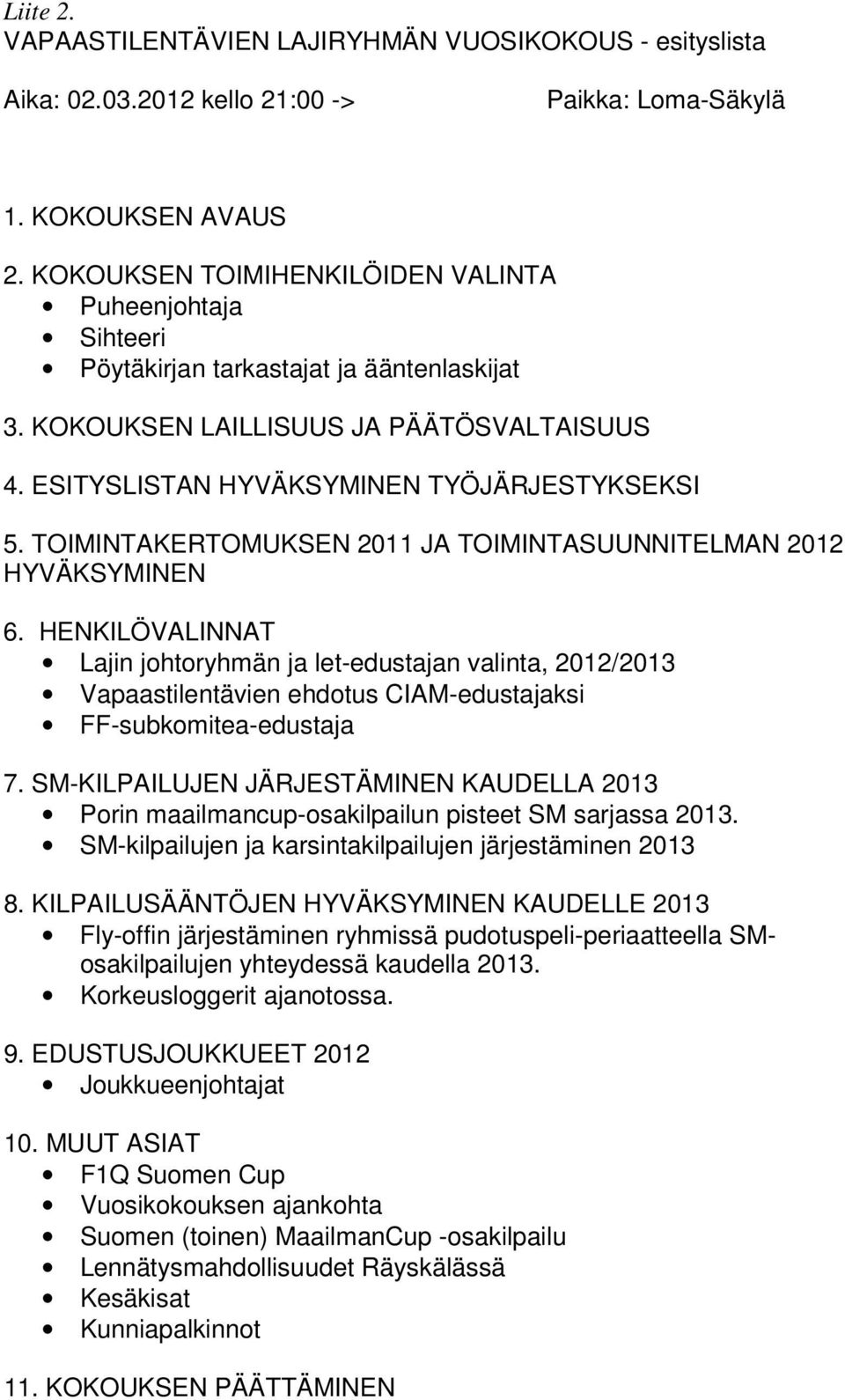 TOIMINTAKERTOMUKSEN 2011 JA TOIMINTASUUNNITELMAN 2012 HYVÄKSYMINEN 6.