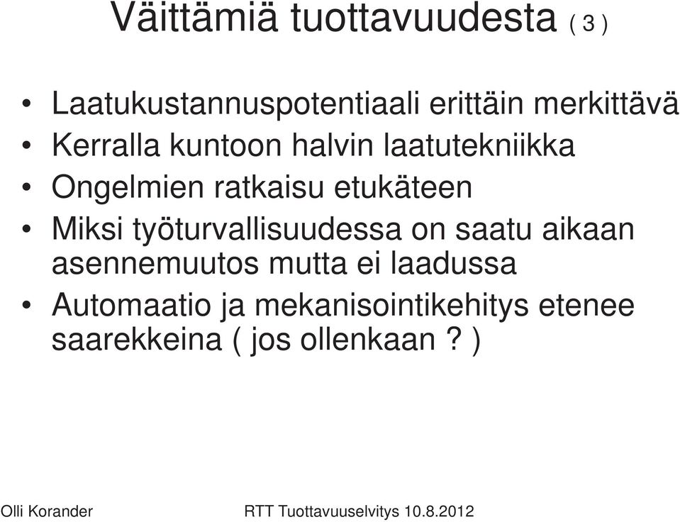 etukäteen Miksi työturvallisuudessa on saatu aikaan asennemuutos mutta
